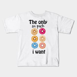 the only six pack i need Kids T-Shirt